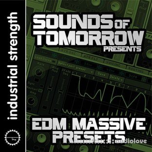 Industrial Strength Records Sounds of Tomorrow Presents EDM Massive Presets