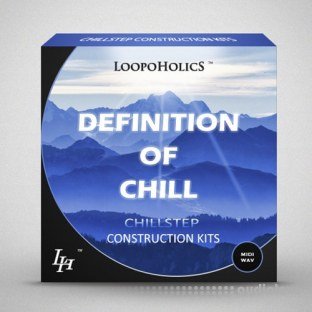 Loopoholics Definition Of Chill Vol.1 Chillstep Construction Kits