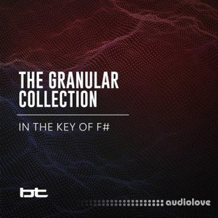 BT The Granular Collection In The Key Of F-Sharp