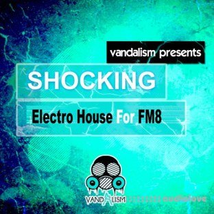 Vandalism Shocking Electro House for FM8