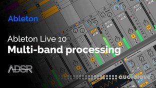 ADSR Sounds Creative Multiband Processing in Ableton Live 10