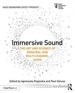 Immersive Sound The Art and Science of Binaural and Multi-Channel Audio