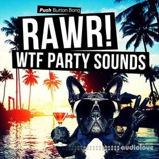 Push Button Bang RAWR! WTF Party Sounds