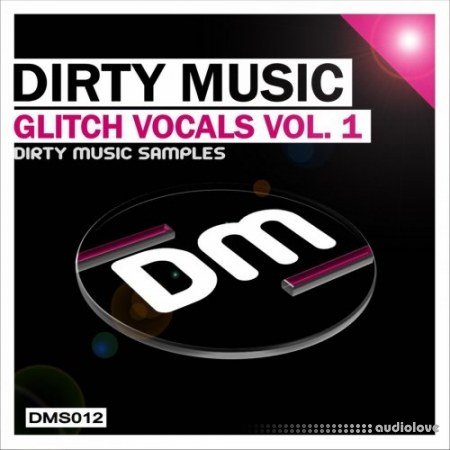 Dirty Music Glitch Vocals Vol.1