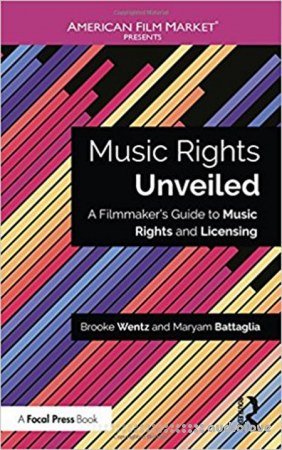 Music Rights Unveiled A Filmmakers Guide to Music Rights and Licensing