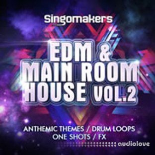 Singomakers EDM and Main Room House Vol.2