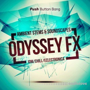 Push Button Bang Odyssey FX Ambient Stems and Soundscapes