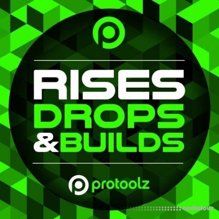 Protoolz Rises Drops and Builds