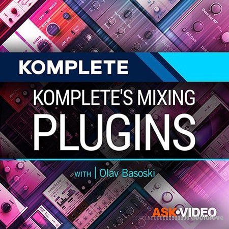 Ask Video Komplete 201 Komplete's Mixing Plugins