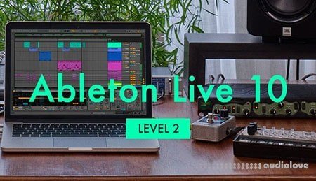 Sonic Academy How To Use Ableton Live 10 Beginner Level 2