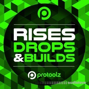 Protoolz Rises Drops and Builds
