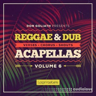 Loopmasters Don Goliath Reggae and Dub Acapellas Vol.6