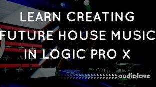 SkillShare Learn Future House Music Production in Logic Pro X