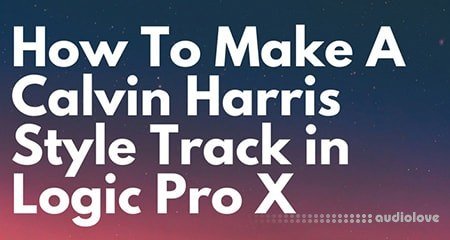 Music-Prod Create a Calvin Harris Style Track in Logic Pro X