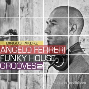 Bingoshakerz Angelo Ferreri Funky House Grooves 2