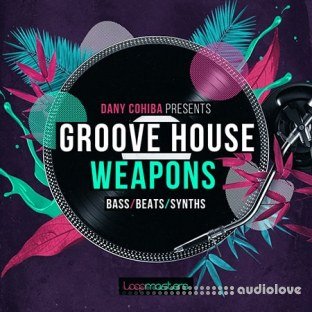 Loopmasters Danny Cohiba Groove House Weapons