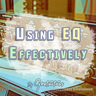 GratuiTous How to Use EQ Effectively in Your Songs [Audio Equalization]