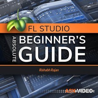Ask Video FL Studio 101 Absolute Beginners Guide