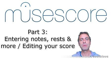 SkillShare MuseScore (Part 3): Entering notes, rests and more / Editing your score