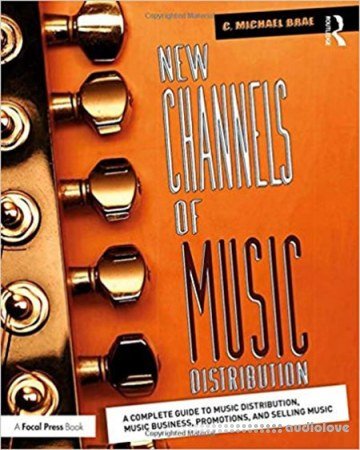 New Channels of Music Distribution : A Complete Guide to  Music Distribution, Music Business, Promotions, and Selling Music