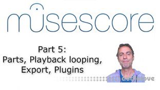 SkillShare MuseScore (Part 5) Parts, Playback looping, Export, Plugins