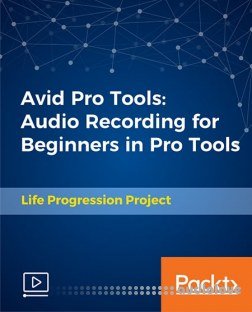 Packt Avid Pro Tools Audio Recording for Beginners in Pro Tools