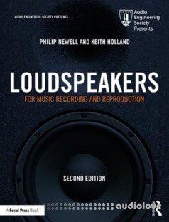 Loudspeakers : For Music Recording and Reproduction, Second Edition