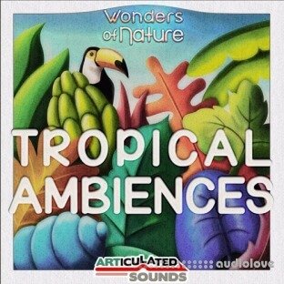 Articulated Sounds Tropical Ambiences