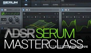 ADSR Sounds Serum Masterclass