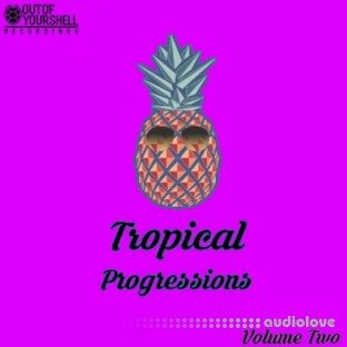 Out Of Your Shell Sounds Tropical Progressions Volume 2