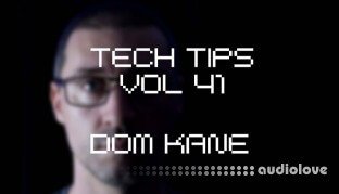 Sonic Academy Tech Tips Volume 41 with Dom Kane