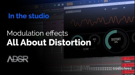 ADSR Sounds Modulation Effects All about Distortion, from subtle to extreme Phasers