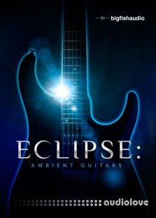 Big Fish Audio Eclipse Ambient Guitars