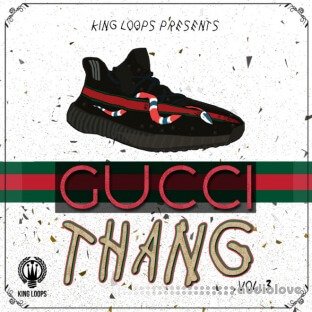 King Loops Gucci Thang Vol.3