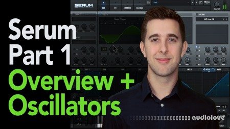 SkillShare Xfer Serum Synthesiser Part 1 Overview + Oscillators