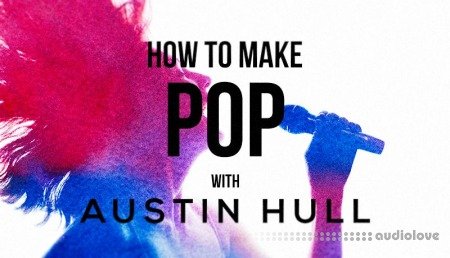 Sonic Academy How To Make Pop with Austin Hull