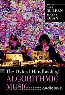 The Oxford Handbook of Algorithmic Music
