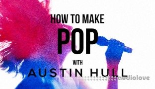 Sonic Academy How To Make Pop with Austin Hull