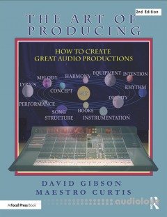 The Art of Producing How to Create Great Audio Projects, 2nd Edition