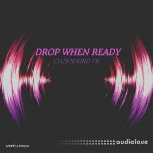 MVPPlatinum Drop When Ready Club Sound FX