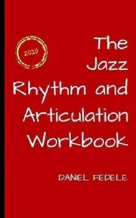 The Jazz Rhythm and Articulation Workbook A Guide to Playing with Swing (Jazz Language Workbooks)