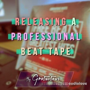 GratuiTous How to Release a Professional Beat Tape
