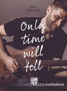 JTC Guitar Sam Whiting's Learn To Play Only Time Will Tell