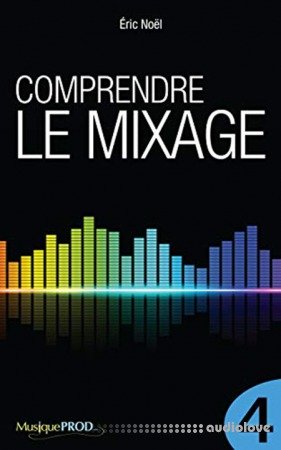 Comprendre le mixage (Partie 1) by Éric Noël