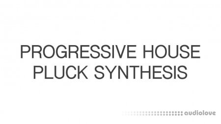 SkillShare Progressive House Pluck Synthesis