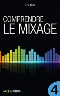 Comprendre le mixage (Partie 1) by Éric Noël