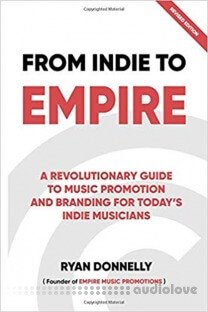 From Indie To Empire: The only DIY music marketing tool needed for today's Indie Musicians