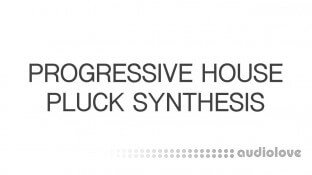 SkillShare Progressive House Pluck Synthesis