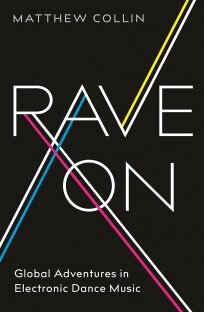 Rave On Global Adventures in Electronic Dance Music