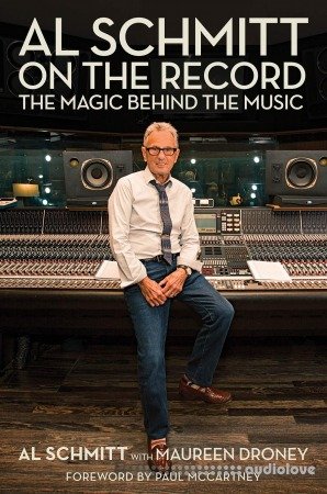 Al Schmitt on the Record The Magic Behind the Music